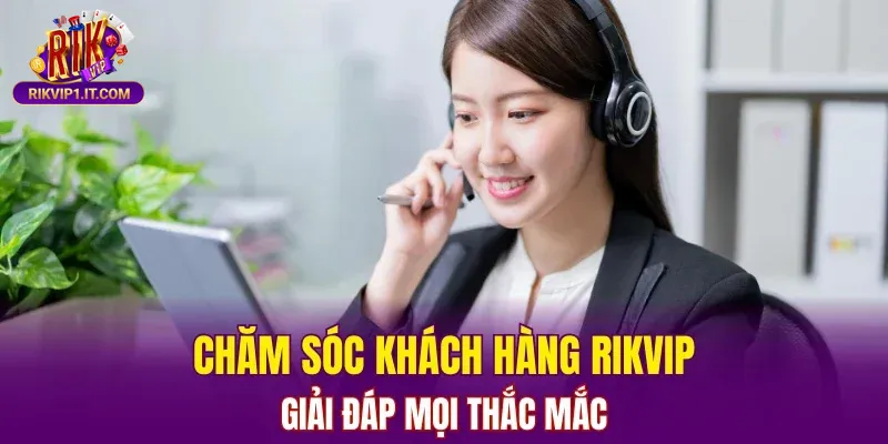 Chăm sóc khách hàng trực tiếp, phản hồi nhanh
